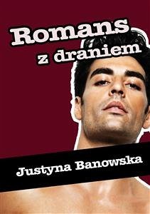 Romans z draniem (eBook, ePUB) - Banowska, Justyna