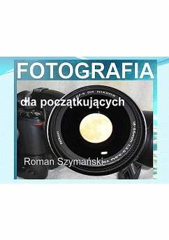 Fotografia dla początkujących (eBook, ePUB) - Szymański, Roman