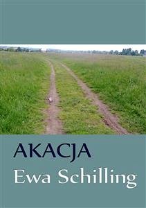 Akacja (eBook, ePUB) - Schilling, Ewa