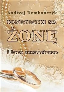 Kandydatki na żonę i inne scenariusze (eBook, ePUB) - Dembończyk, Andrzej