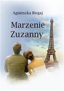 Marzenie Zuzanny (eBook, ePUB) - Biegaj, Agnieszka