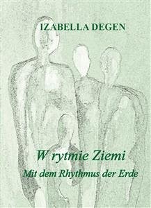 W rytmie ziemi. Mit dem rhythmus der erde (eBook, ePUB) - Degen, Izabella