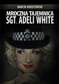 Mroczna tajemnica Sgt. Adeli White (eBook, ePUB)