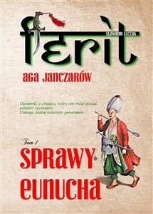 Ferit. Aga janczarów. Sprawy eunucha (eBook, ePUB) - Łuczak, Sławomir