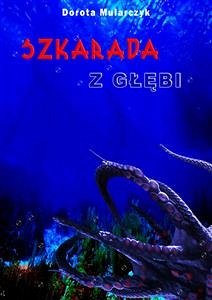 Szkarada z głębi (eBook, ePUB) - Mularczyk, Dorota