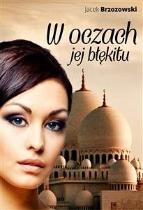 W oczach jej błękitu (eBook, ePUB) - Brzozowski, Jacek