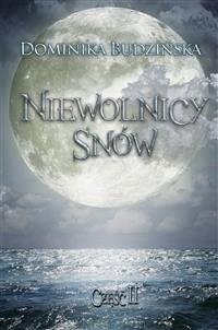 Niewolnicy snów. Część 2 (eBook, ePUB) - Budzińska, Dominika