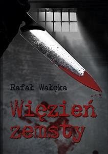 Więzień zemsty (eBook, ePUB) - Wałęka, Rafał
