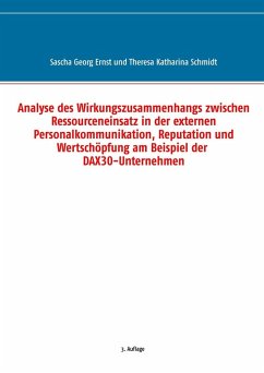 Analyse des Wirkungszusammenhangs zwischen Ressourceneinsatz in der externen Personalkommunikation, Reputation und Wertschöpfung am Beispiel der DAX30-Unternehmen (eBook, ePUB)