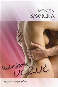 Kolejność uczuć (eBook, PDF) - Sawicka, Monika