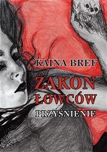 Zakon Łowców. Przyśnienie (eBook, ePUB) - Bref, Kaina