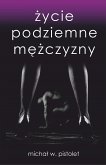 Życie podziemne mężczyzny (eBook, ePUB)