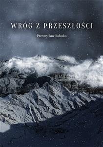 Wróg z przeszłości (eBook, ePUB) - Kałaska, Przemysław