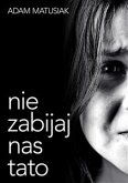 Nie zabijaj nas tato (eBook, ePUB)