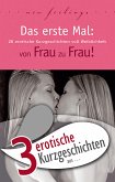 3 erotische Kurzgeschichten aus: "Das erste Mal: von Frau zu Frau!" (eBook, ePUB)
