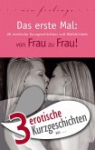 3 erotische Kurzgeschichten aus: &quote;Das erste Mal: von Frau zu Frau!&quote; (eBook, ePUB)