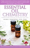 Essential Oil Chemistry - Formulating Essential Oil Blends that Heal - Alcohol - Sesquiterpene - Ester - Ether (Healing with Essential Oil) (eBook, ePUB)