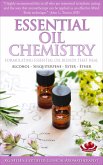 Essential Oil Chemistry - Formulating Essential Oil Blends that Heal - Alcohol - Sesquiterpene - Ester - Ether (Healing with Essential Oil) (eBook, ePUB) Essential Oil Chemistry - Formulating Essential Oil Blends that Heal - Alcohol - Sesquiterpene - Ester - Ether (Healing with Essential Oil) (eBook, ePUB)