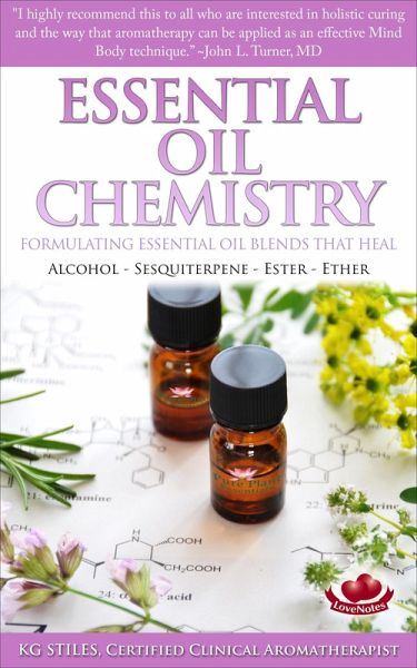 Essential Oil Chemistry - Formulating Essential Oil Blends that Heal - Alcohol - Sesquiterpene - Ester - Ether (Healing with Essential Oil) (eBook, ePUB)