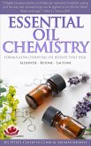 Essential Oil Chemistry Formulating Essential Oil Blends that Heal - Aldehyde - Ketone - Lactone (Healing with Essential Oil) (eBook, ePUB)