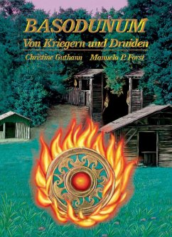 Basodunum - Von Kriegern und Druiden (eBook, ePUB) - Forst, Manuela P.; Guthann, Christine