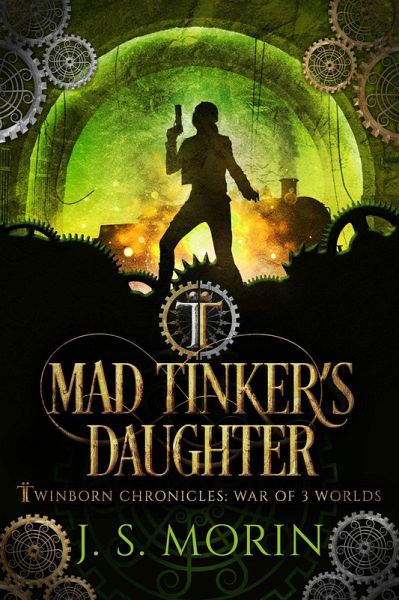 Mad Tinker's Daughter (Twinborn Chronicles, #4) (eBook, ePUB) Mad Tinker's Daughter (Twinborn Chronicles, #4) (eBook, ePUB)