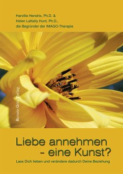 Liebe annehmen - eine Kunst? (eBook, ePUB) - D., Harville Hendrix; D., Helen LaKelly Hunt