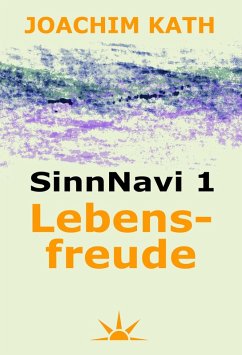 SinnNavi 1 Lebensfreude (eBook, ePUB) - Kath, Joachim