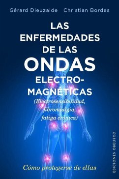 Las enfermedades de las ondas electromagnéticas - Dieuzaide, Gérard
