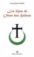 Los hijos de Omar ben Hafsun - Ojeda Cerviño, Juan Ignacio