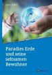 Paradies Erde und seine seltsamen... - Bild 1