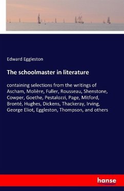 The schoolmaster in literature - Eggleston, Edward
