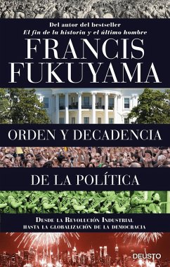 Orden y decadencia de la política : desde la Revolución Industrial a la globalización de la democracia - Fukuyama, Francis