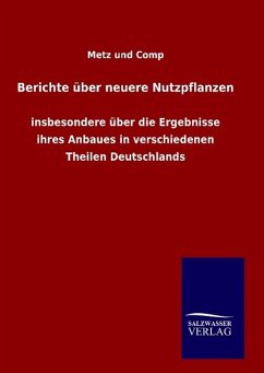 Berichte über neuere Nutzpflanzen - Metz und Comp