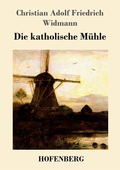 Die katholische Mühle - Christian Adolf Friedrich Widmann