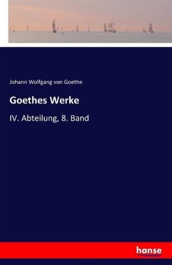 Goethes Werke - Goethe, Johann Wolfgang von