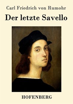Der letzte Savello - Rumohr, Carl Friedrich von