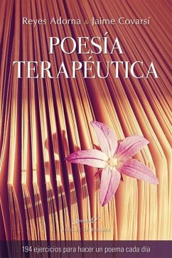 Poesía terapéutica : 94 ejercicios para hacer un poema cada día - Covarsí, Jaime; Adorna Castro, María Reyes