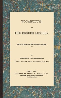 Vocabulum; or, the Rogue's Lexicon - Matsell, George W.