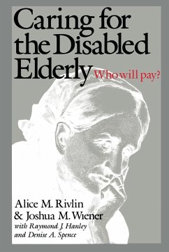 Caring for the Disabled Elderly - Rivlin, Alice M.; Wiener, Joshua M.