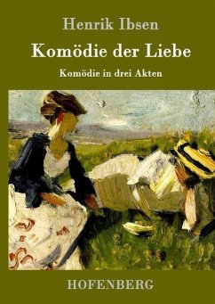 Komödie der Liebe - Ibsen, Henrik