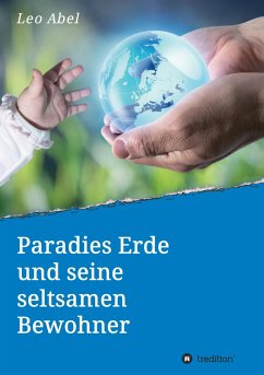 Paradies Erde und seine seltsamen Bewohner - Abel, Leo