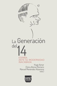 La Generación del 14 : España ante su modernidad inacabada - Menéndez Alzamora, Manuel; Aznar Gómez, Hugo; Alonso Romero, Elvira