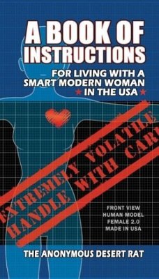 A Book of Instructions for Living With A Modern Woman in the USA - Desert Rat, The Anonymous