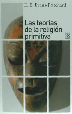 Las teorías de la religión primitiva - Abad, Mercedes; Evans-Pritchard, E. E.