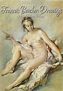 Francois Boucher: Drawings 143 Colour Plates (eBook, ePUB) - Peitcheva, Maria