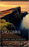 Sir Gibbie (eBook, ePUB) Sir Gibbie (eBook, ePUB)