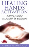 Healing Hands Activation - Energy Healing Meditation & Treatment (Healing & Manifesting) (eBook, ePUB)
