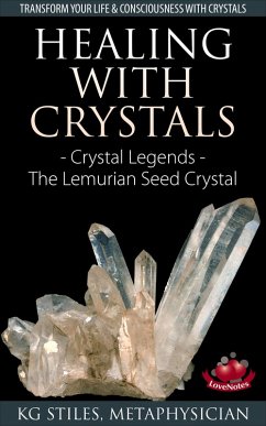 Healing with Crystals - Crystal Legends - The Lemurian Seed Crystals (Energy Healing) (eBook, ePUB) - Stiles, Kg