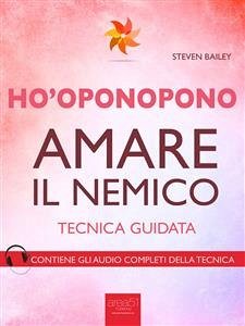 Ho’oponopono. Amare il nemico (eBook, ePUB) - Bailey, Steven